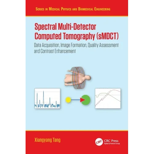 Spectral Multi-Detector Computed Tomography (sMDCT): Data Acquisition, Image Formation, Quality Assessment and Contrast Enhancement - Paperback