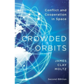 Crowded Orbits: Conflict and Cooperation in Space - Hardcover