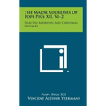 The Major Addresses Of Pope Pius XII, V1-2: Selected Addresses And Christmas Messages - Hardcover