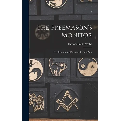 The Freemason's Monitor: Or, Illustrations of Masonry in Two Parts - Hardcover