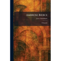 Ambrose Bierce: A Biography - Paperback