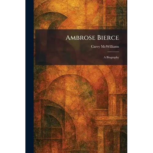 Ambrose Bierce: A Biography - Paperback