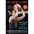 On Her Game: Caitlin Clark and the Revolution in Women's Sports - Paperback