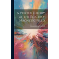 A Vortex Theory of the Electro-Magnetic Field - Hardcover