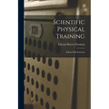 Scientific Physical Training; Indian Club Exercises - Paperback