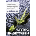 Living In-Between: Lament, Justice, and the Persistence of the Gospel - Hardcover