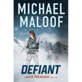 Defiant: A Global Conspiracy. A Final Mission.: (Kate Preacher Thriller - Book 3) - Paperback