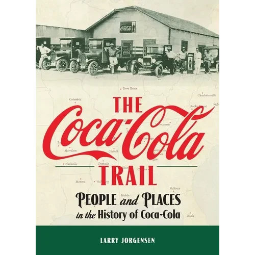 The Coca-Cola Trail: People and Places in the History of Coca-Cola - Hardcover