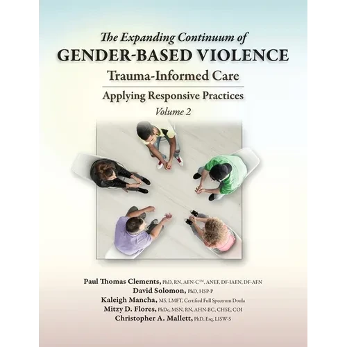 The Expanding Continuum of Gender-Based Violence: Trauma-Informed Care, Volume 2: Trauma-Informed Care - Paperback