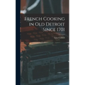 French Cooking in Old Detroit Since 1701 - Hardcover