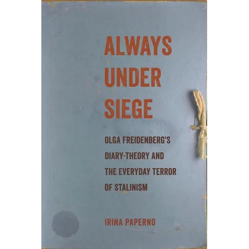 Always Under Siege: Olga Freidenberg's Diary-Theory and the Everyday Terror of Stalinism - Paperback