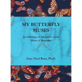 My Butterfly Muses: An Anthology of Adventures on the Nature of Butterflies - Hardcover