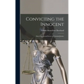 Convicting the Innocent; Sixty-five Actual Errors of Criminal Justice - Hardcover