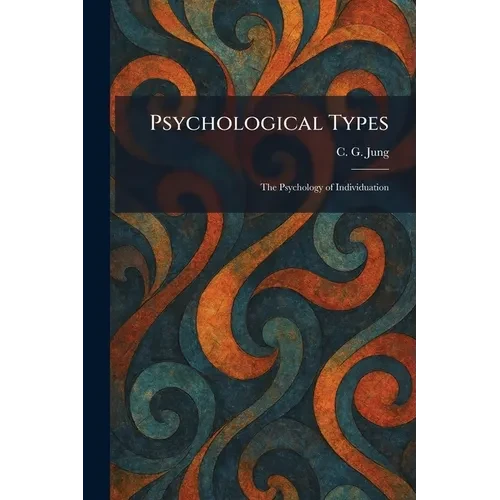 Psychological Types: The Psychology of Individuation - Paperback