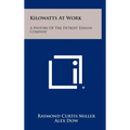 Kilowatts At Work: A History Of The Detroit Edison Company