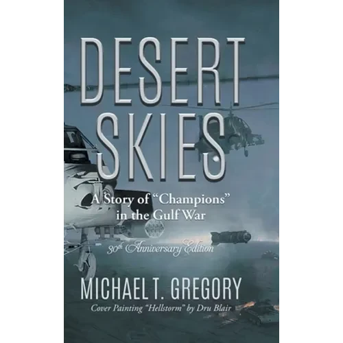 Desert Skies: A Story of "Champions" in the Gulf War - Hardcover