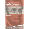 Thirty Days With Abraham Lincoln: Quiet Fire - Hardcover