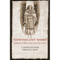 Nonviolent Word: Anabaptism, the Bible, and the Grain of the Universe - Paperback