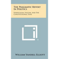 The Pragmatic Revolt in Politics: Syndicalism, Fascism, and the Constitutional State - Hardcover