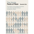 The Unruly Facts of Race: The Politics of Knowledge Production in the Early Twentieth-Century Immigration Debate