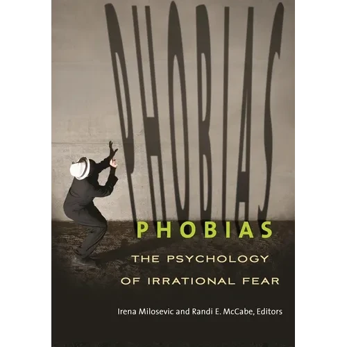 Phobias: The Psychology of Irrational Fear - Paperback