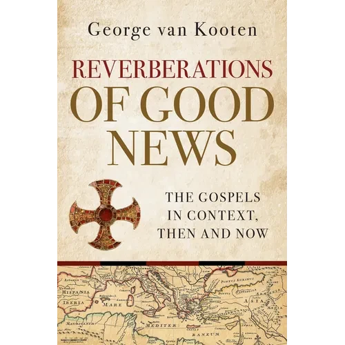 Reverberations of Good News: The Gospels in Context, Then and Now - Paperback