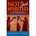Not Just Spirited: A Mom's Sensational Journey With Sensory Processing Disorder (SPD) - Hardcover