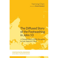 The Diffused Story of the Footwashing in John 13: A Textual Study of Bible Reception in Late Imperial China - Paperback