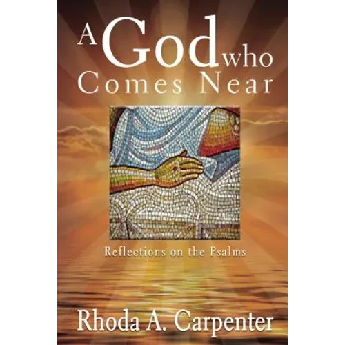 A God Who Comes Near: Reflections on the Psalms - Hardcover