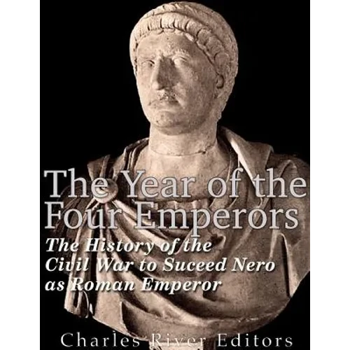 The Year of the Four Emperors: The History of the Civil War to Succeed Nero as Emperor of Rome - Paperback