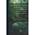 Prudent Practices For Handling Hazardous Chemicals In Laboratories - Hardcover