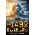 The 1492 Deception: Columbus Didn't Discover the Land Called America