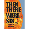 Then There Were Six: The true story of the 1944 Rangoon Disaster - Hardcover