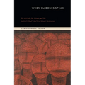 When the Bones Speak: The Living, the Dead, and the Sacrifice of Contemporary Okinawa - Hardcover