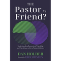 The Pastor as Friend?: Understanding Dynamics of Friendship and Friendliness Within a Pastoral Ministry - Paperback