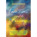 This Time with Feeling: Reimagining the Experience of Worship: Creating the Space for Personal and Communal Transformation - Paperback