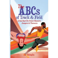 The ABCs of Track & Field: A Fast Start For Future Runners Jumpers & Throwers - Paperback