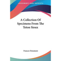 A Collection Of Specimens From The Teton Sioux - Paperback