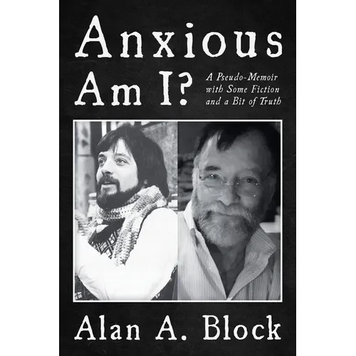 Anxious Am I?: A Pseudo-Memoir with Some Fiction and a Bit of Truth - Paperback