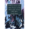 William James and Other Essays on the Philosophy of Life - Paperback