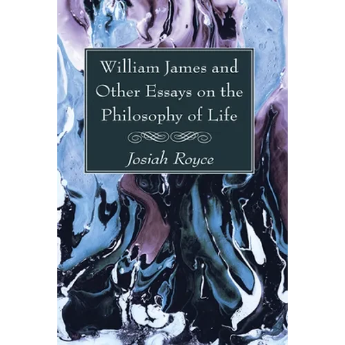 William James and Other Essays on the Philosophy of Life - Paperback