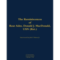 The Reminiscences of Rear Adm. Donald J. Macdonald, USN (Ret.): 1908-1997 - Paperback