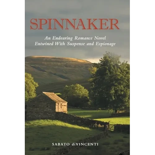 Spinnaker: An Endearing Romance Novel Entwined with Suspense and Espionage - Hardcover