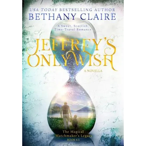 Jeffrey's Only Wish - A Novella: A Sweet, Scottish, Time Travel Romance - Hardcover