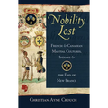 Nobility Lost: French and Canadian Martial Cultures, Indians, and the End of New France - Paperback