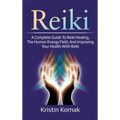 Reiki: A complete guide to Reiki healing, the human energy field, and improving your health with Reiki - Hardcover