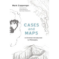 Cases and Maps: A Christian Introduction to Philosophy - Hardcover