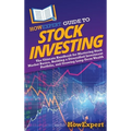 HowExpert Guide to Stock Investing: The Ultimate Handbook for Mastering Stock Market Basics, Building a Diversified Investment Portfolio, and Growing - Hardcover