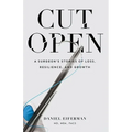 Cut Open: A Surgeon's Stories of Loss, Resilience, and Growth - Paperback