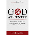 God at Center: Make Sense of Who You Are, What God Wants You to Know, and What to Do about It - Paperback